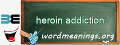 WordMeaning blackboard for heroin addiction